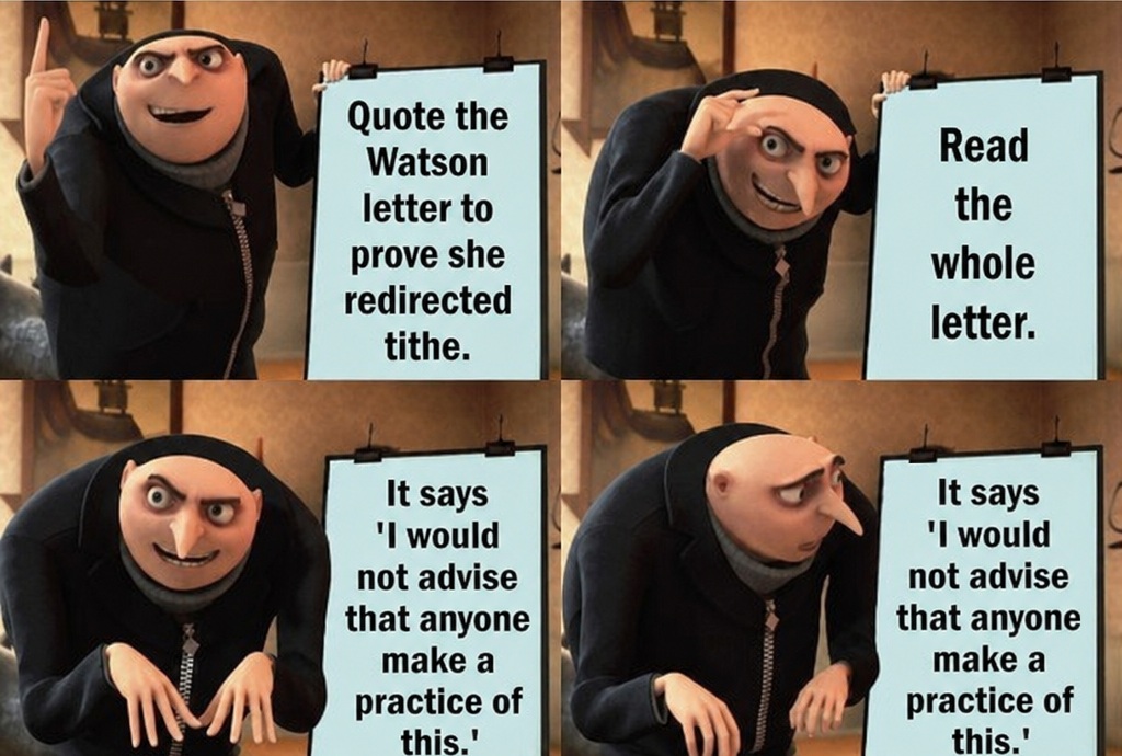 Meme: four-panel plan — 'Quote the Watson letter to prove she redirected tithe,' then 'Read the whole letter,' then twice: 'It says I would not advise that anyone make a practice of this'