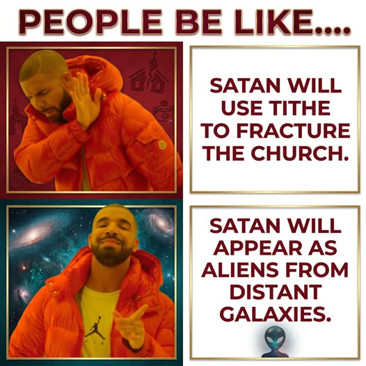 Meme: 'People be like' — rejecting 'Satan will use tithe to fracture the church' while approving 'Satan will appear as aliens from distant galaxies'